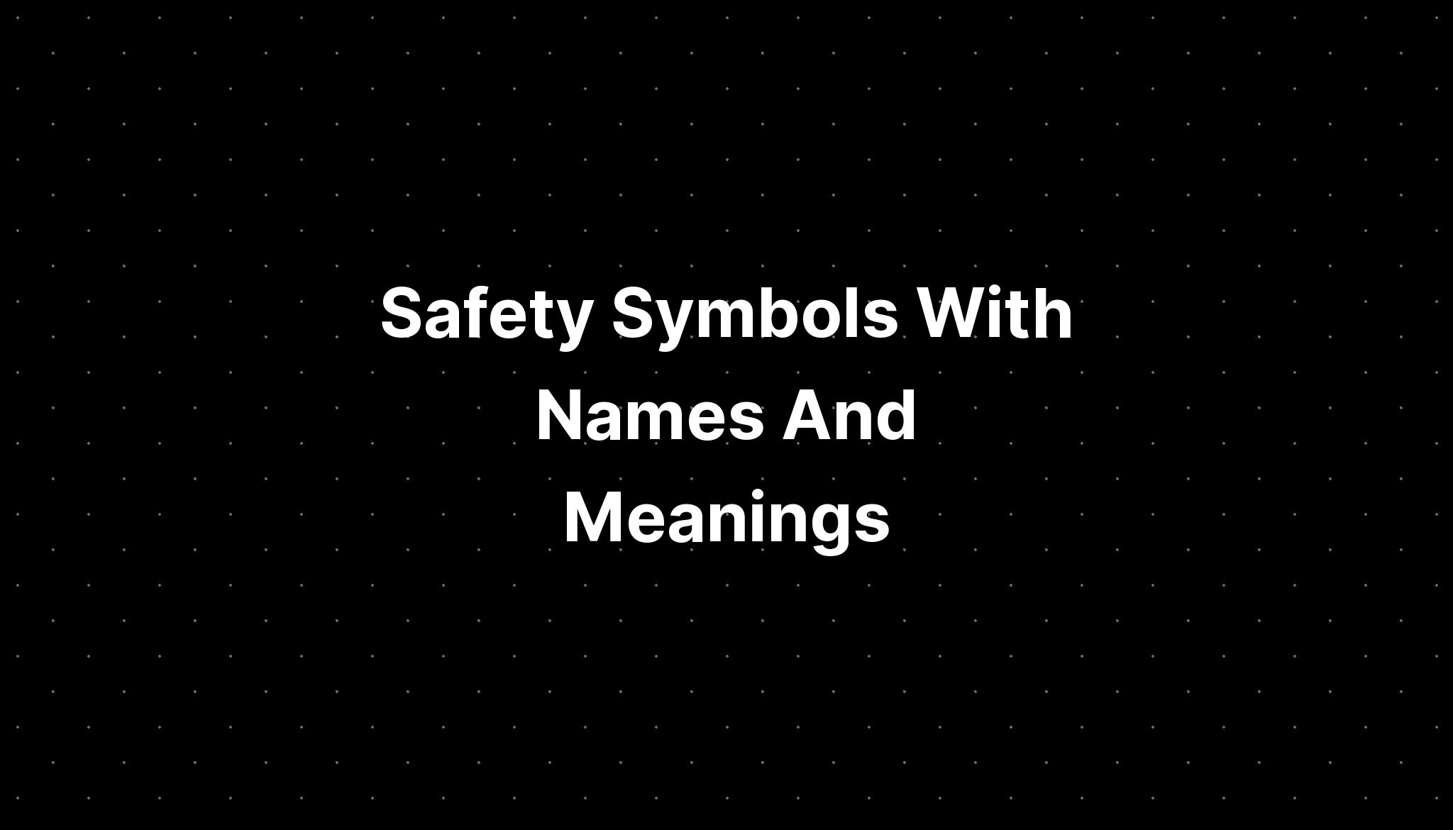 Safety Symbols With Names And Meanings Imagesee 8309